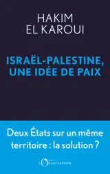 Israël-Palestine, une idée de paix : dessiner les traits d'une utopie concrète