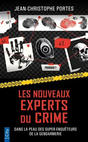 Les nouveaux experts du crime : dans la peau des super-enquêteurs de la gendarmerie