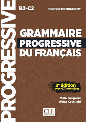 Grammaire progressive du français, B2-C2, perfectionnement : avec 670 exercices