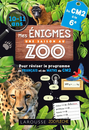 Mes énigmes Une saison au zoo, du CM2 à la 6e, 10-11 ans : pour réviser le programme de français et de maths du CM2