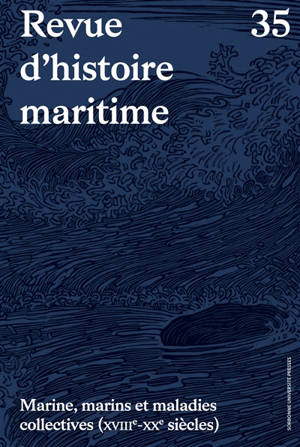 Revue d'histoire maritime, n° 35. Marine, marins et maladies collectives (XVIIIe-XXe siècles) : une histoire sur la longue durée