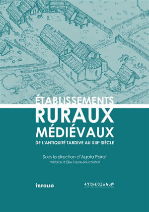 Etablissements ruraux médiévaux : de l'Antiquité tardive au XIIIe siècle