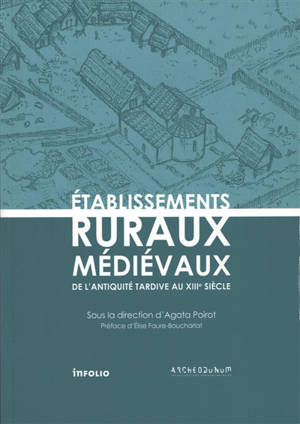 Etablissements ruraux médiévaux : de l'Antiquité tardive au XIIIe siècle