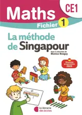 Maths, la méthode de Singapour, CE1 : fichier 1 : nouveau programme 2025