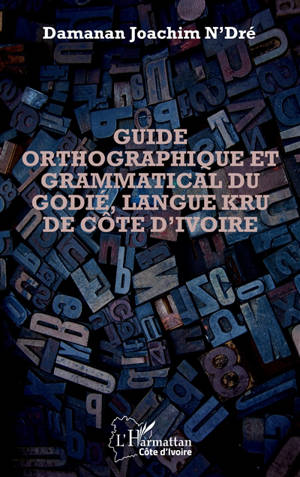 Guide orthographique et grammatical du Godié, langue kru de Côte d'Ivoire