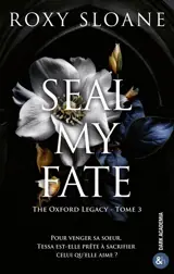 The Oxford legacy. Vol. 3. Seal my fate