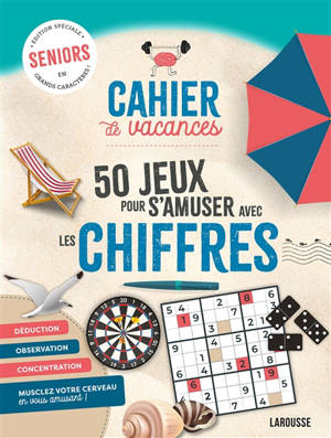 Cahier de vacances : jeux de chiffres : seniors, édition spéciale en grands caractères