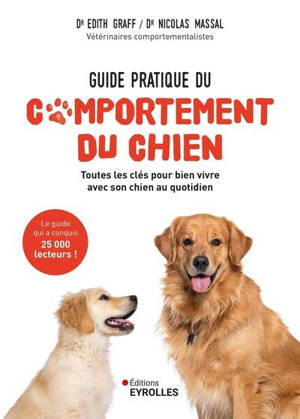 Guide pratique du comportement du chien : toutes les clés pour bien vivre avec son chien au quotidien