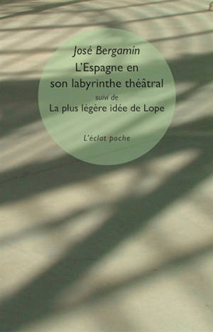 L'Espagne en son labyrinthe théâtral. La plus légère idée de Lope de Vega