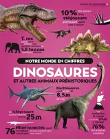 Notre monde en chiffres. Dinosaures et autres animaux préhistoriques