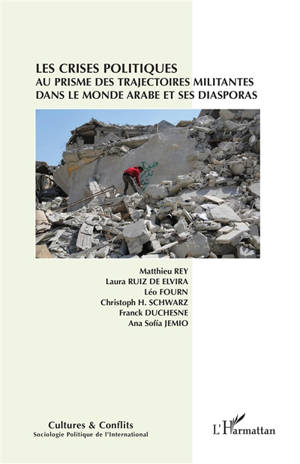 Cultures & conflits, n° 134. Les crises politiques au prisme des trajectoires militantes dans le monde arabe et ses diasporas