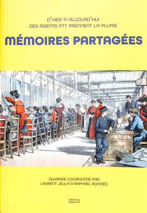 Mémoires partagées : d'hier à aujourd'hui des agents PTT prennent la plume