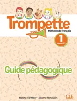 Trompette, méthode de français, niveau 1, A1.1 : guide pédagogique