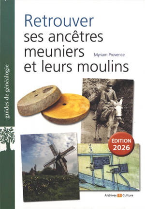 Retrouver ses ancêtres meuniers et leurs moulins