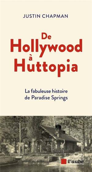 De Hollywood à Huttopia : depuis 1904, la fabuleuse histoire de Paradise Springs, Angeles National Forest, Californie
