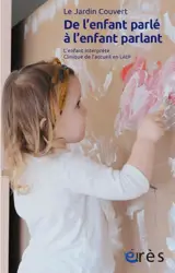 De l'enfant parlé à l'enfant parlant : l'enfant interprète : clinique de l'accueil en LAEP. Travailler à préserver l'ouvert