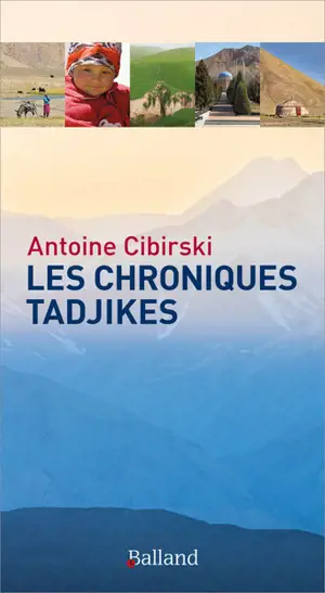 Les chroniques tadjikes : vous ne connaissez pas le Tadjikistan ?