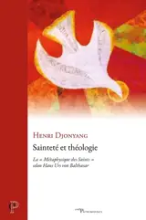 Sainteté et théologie : la métaphysique des saints selon Hans Urs von Balthasar
