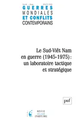 Guerres mondiales et conflits contemporains, n° 298. Le Sud-Vietnam en guerre (1945-1975) : un laboratoire tactique et stratégique : de la reconquête de la Cochinchine par le CEFEO en 1945 à la prise de Saigon par l'APVN en 1975