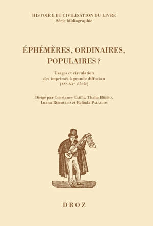 Ephémères, ordinaires, populaires ? : usages et circulation des imprimés à grande diffusion (XVe-XXe siècle)