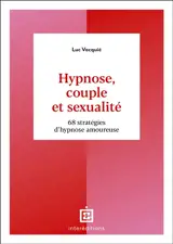 Hypnose, couple et sexualité : 68 stratégies d'hypnose amoureuse