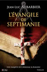 Une enquête de Cavaignac & Karadec. L'Evangile de Septimanie