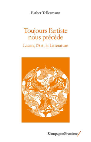 Toujours l'artiste nous précède : Lacan, l'art, la littérature