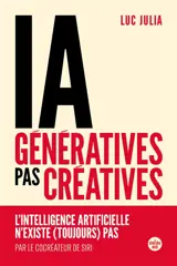 IA génératives, pas créatives : l'intelligence artificielle n'existe (toujours) pas