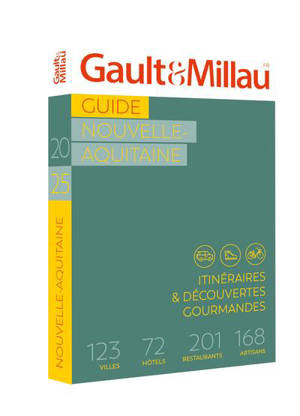 Guide Nouvelle-Aquitaine 2025 : itinéraires & découvertes gourmandes : 123 villes, 72 hôtels, 201 restaurants, 168 artisans