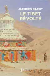 Le Tibet révolté : vers Népémakö, la terre promise des Tibétains, 1909-1910