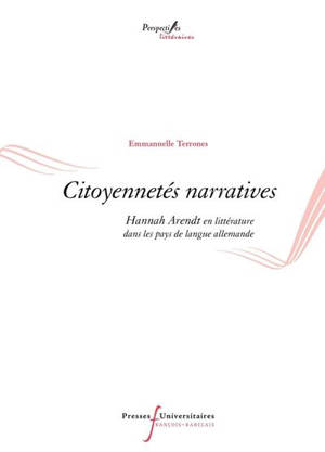 Citoyennetés narratives : Hannah Arendt en littérature dans les pays de langue allemande