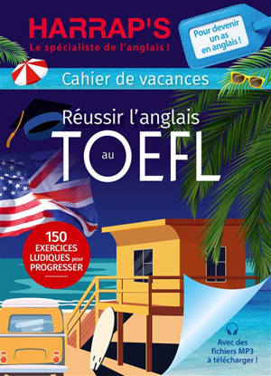 Anglais, spécial TOEFL : cahier de vacances