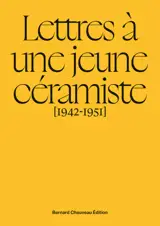 Lettres à une jeune céramiste (1942-1951) : une rencontre à la source de la céramique moderne