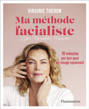 Ma méthode facialiste : 100 exercices de réflexologie faciale