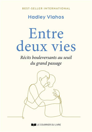 Entre deux vies : récits bouleversants au seuil du grand passage