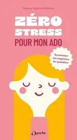 Zéro stress pour mon ado : surmonter ses angoisses du quotidien
