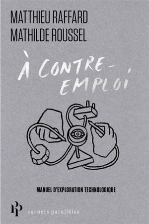 A contre-emploi : manuel d'exploration technologique