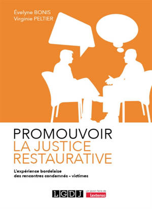 Promouvoir la justice restaurative : l'expérience bordelaise des rencontres condamnés-victimes