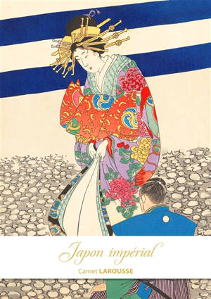 Japon impérial : carnet Larousse