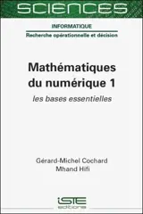 Mathématiques du numérique. Vol. 1. Les bases essentielles