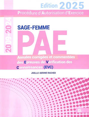 PAE sage-femme, procédure d'autorisation d'exercice : annales corrigées et commentées des épreuves de vérification des connaissances (EVC) : 2009-2024