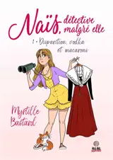 Naïs, détective malgré elle. Vol. 1. Disparition, vodka et macarons