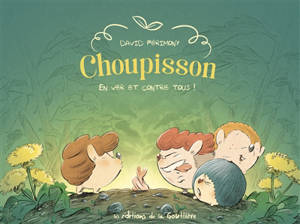 Choupisson. Vol. 2. En ver et contre tous !