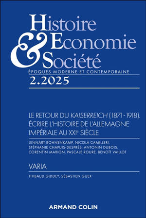 Histoire, économie & société, n° 2 (2025). Le retour du Kaiserreich (1871-1918) : écrire l'histoire de l'Allemagne impériale au XXIe siècle