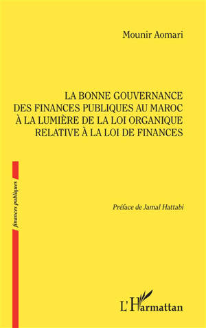 La bonne gouvernance des finances publiques au Maroc à la lumière de la loi organique relative à la loi de finances