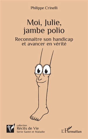 Moi, Julie, jambe polio : reconnaître son handicap et avancer en vérité