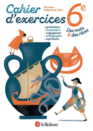 Cahier d'exercices, 6e : grammaire, vocabulaire, conjugaison, orthographe, expression : nouveau programme 2025