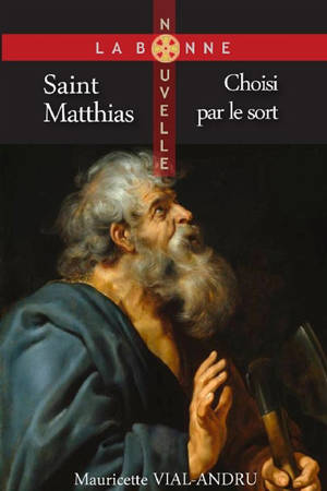 Saint Matthias : choisi par le sort