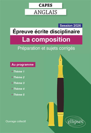 Epreuve écrite disciplinaire, Capes anglais : la composition : préparation et sujets corrigés, session 2026