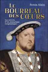 Le bourreau des coeurs : Les secrets d'un monarque énigmatique